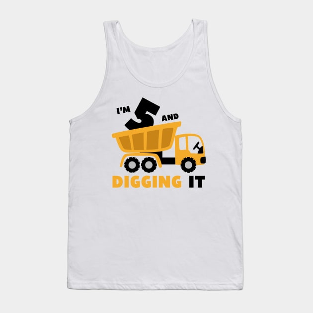 I'm 5 and Digging it Funny 5rd Birthday Excavator Kids Tank Top by DesignergiftsCie